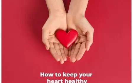 How to Keep Your Heart Healthy with Simple Lifestyle Changes
